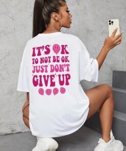 It'S Ok To Not Be Ok Just Don'T Give Upfemale Tshirt Breathable Summer T Shirt Casual Fashion Tee Top Basic Daily Tshirts Women